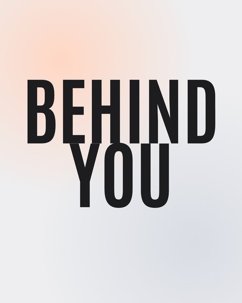 Text behind you